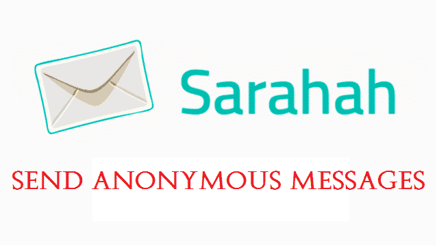 What Is Sarahah And How To Use It To Send Anonymous Messages? IT4nextgen